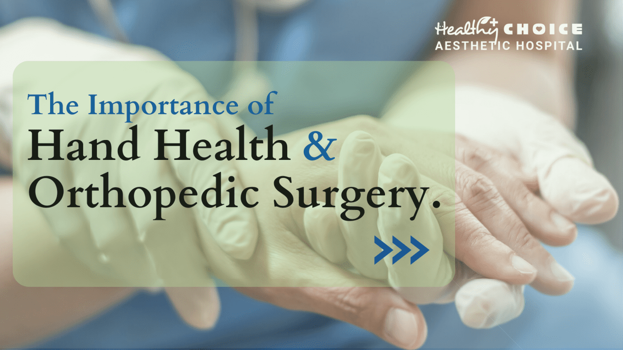 Hand Health Tips: The Importance of Hand Health and Orthopedic Surgery from Healthy Choice