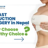 Breast Reduction Surgery In Nepal: Why Choose Healthy Choice
