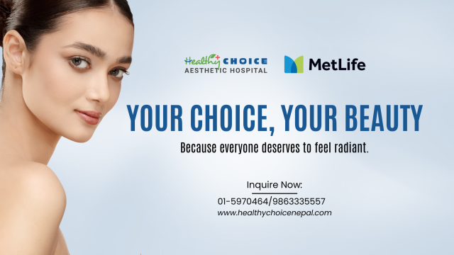 Healthy Choice Aesthetic Hospital & MetLife: Affordable Aesthetic Care for All 