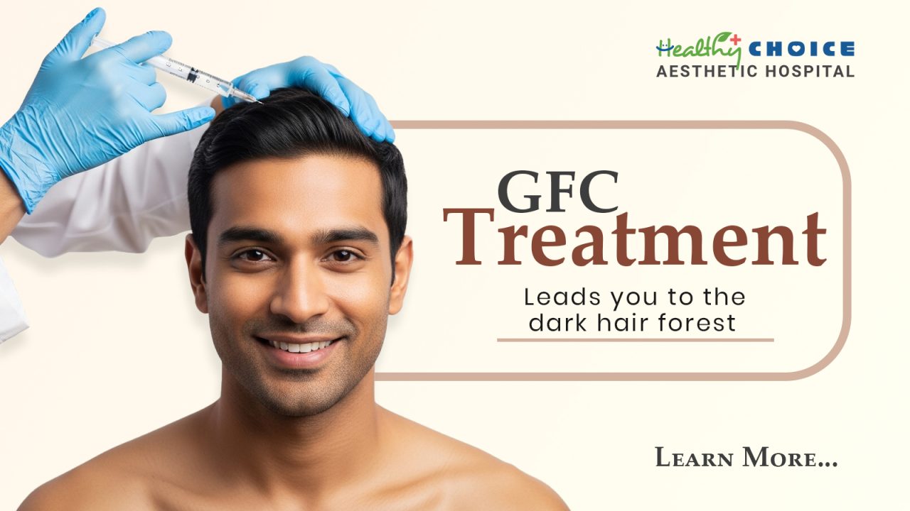 GFC Treatment for Hair: Benefits, Procedure & Results Explained